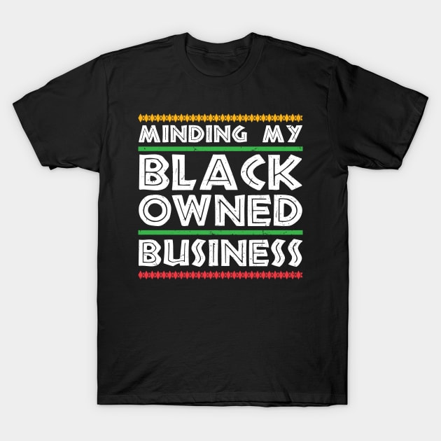 Minding My Black Business T-Shirt by SiGo